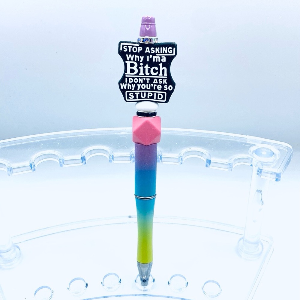 Bit*h Saying Pen from My Build A Bead Pen Series